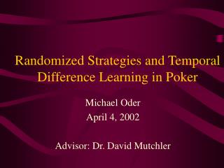 Randomized Strategies and Temporal Difference Learning in Poker