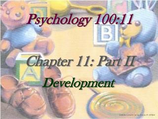 Psychology 100:11 Chapter 11: Part II Development