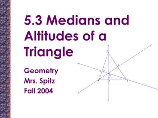 5.3 Medians and Altitudes of a Triangle