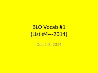 BLO Vocab #1 (List #4---2014)