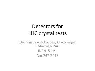 Detectors for LHC crystal tests