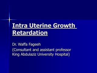 Intra Uterine Growth Retardation