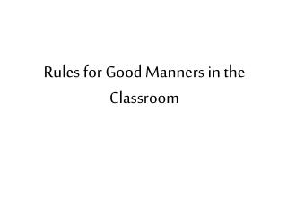 Rules for Good Manners in the Classroom
