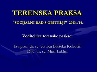 TERENSKA PRAKSA &quot;SOCIJALNI RAD S OBITELJI&quot; 2013./14.