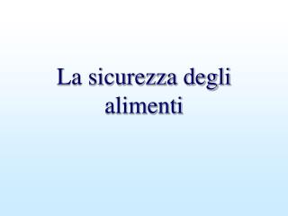 La sicurezza degli alimenti