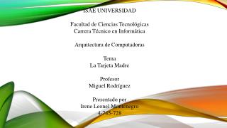 ISAE UNIVERSIDAD Facultad de Ciencias Tecnológicas Carrera Técnico en Informática