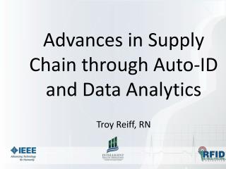 Advances in Supply Chain through Auto-ID and Data Analytics Troy Reiff, RN