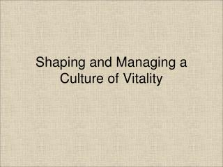 Shaping and Managing a Culture of Vitality