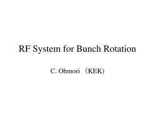 RF System for Bunch Rotation