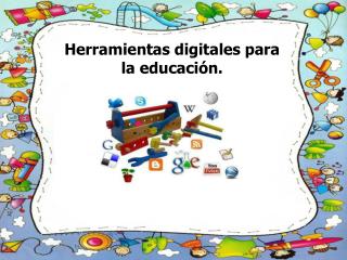 Herramientas digitales para la educación.