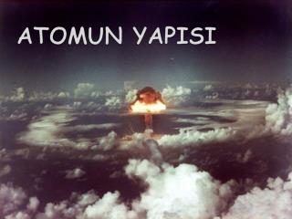 ATOMUN YAPISI