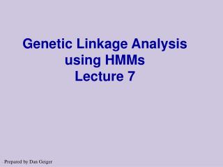 Genetic Linkage Analysis using HMMs Lecture 7