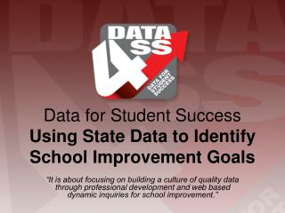 Data for Student Success Using State Data to Identify School Improvement Goals