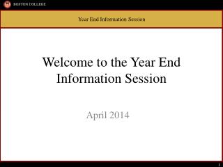 Welcome to the Year End Information Session