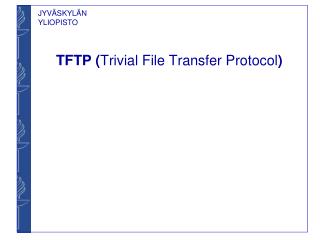 TFTP ( Trivial File Transfer Protocol )