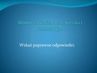 Moduł 6. Grafika menedżerska i prezentacyjna.