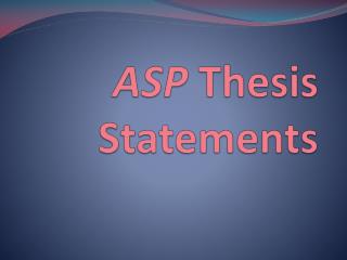 ASP Thesis Statements