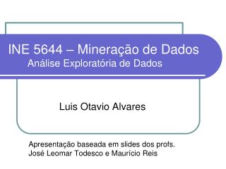 INE 5644 – Mineração de Dados Análise Exploratória de Dados