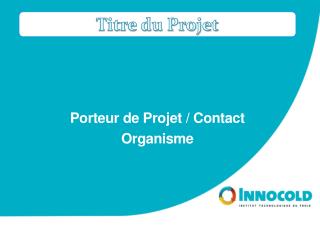 Porteur de Projet / Contact Organisme