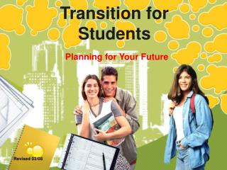 Transition for Students Planning for Your Future