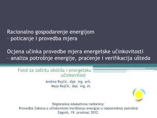 Fond za zaštitu okoliša i energetsku učinkovitost	 Andrea Rajčić, dipl. ing. arh.
