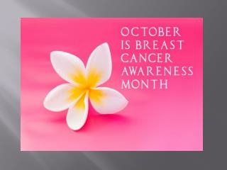 Breast Cancer Month Educates Women about the importance Of early detection.