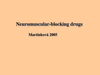 Neuromuscular-blocking drugs Martínková 2005