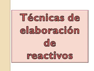 Técnicas de elaboración de reactivos