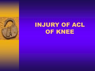 INJURY OF ACL OF KNEE