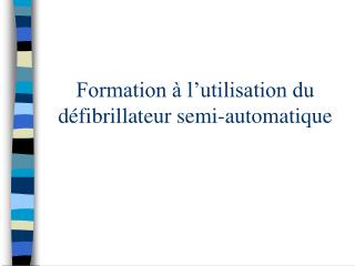 Formation à l’utilisation du défibrillateur semi-automatique