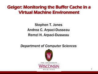 Geiger: Monitoring the Buffer Cache in a Virtual Machine Environment