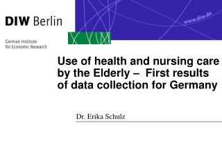 Use of health and nursing care by the Elderly – First results of data collection for Germany