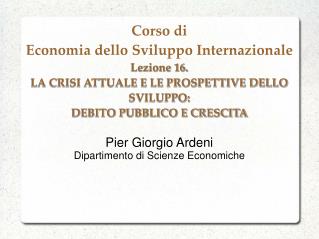 Pier Giorgio Ardeni Dipartimento di Scienze Economiche