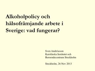 Alkoholpolicy och hälsofrämjande arbete i Sverige: vad fungerar?