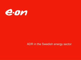ADR in the Swedish energy sector