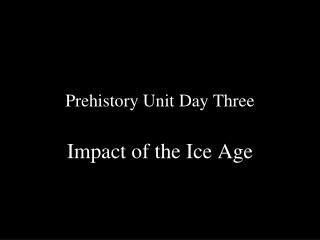 Prehistory Unit Day Three