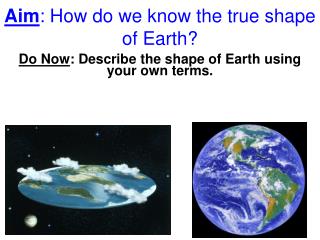 Aim : How do we know the true shape of Earth?