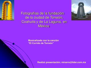 Fotografías de la fundación de la ciudad de Torreón, Coahuila y de La Laguna, en México .