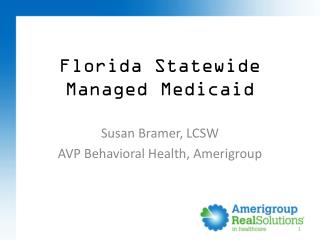 Susan Bramer, LCSW AVP Behavioral Health, Amerigroup