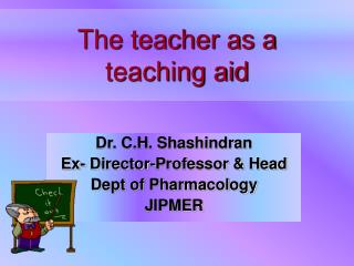 The teacher as a teaching aid