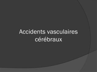 Accidents vasculaires cérébraux