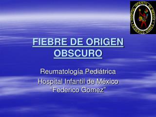 FIEBRE DE ORIGEN OBSCURO