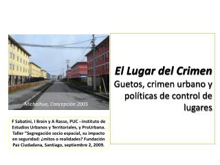 El Lugar del Crimen Guetos, crimen urbano y políticas de control de lugares