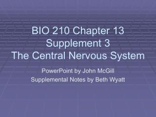 BIO 210 Chapter 13 Supplement 3 The Central Nervous System