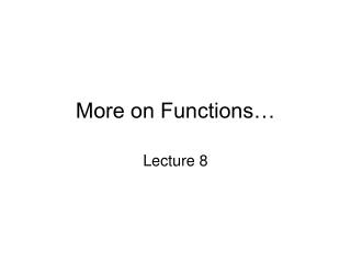 More on Functions…