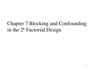 Chapter 7 Blocking and Confounding in the 2 k Factorial Design