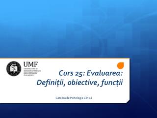 Curs 25 : Evaluarea: Definiții, obiective, funcții