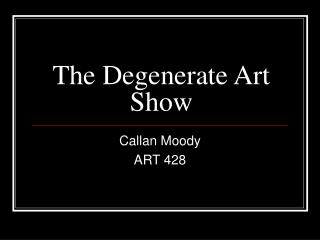 The Degenerate Art Show