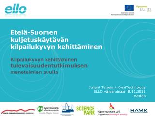 Juhani Talvela / KymiTechnology ELLO väliseminaari 8.11.2011 Vantaa