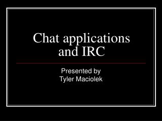 Chat applications and IRC